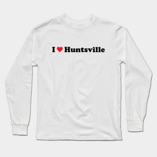 I Love Huntsville Long Sleeve T-Shirt